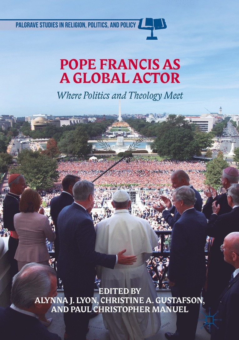 Alynna J. Lyon, Christine A. Gustafson, Paul Christopher Manuel - Pope Francis as a Global Actor, Inbunden