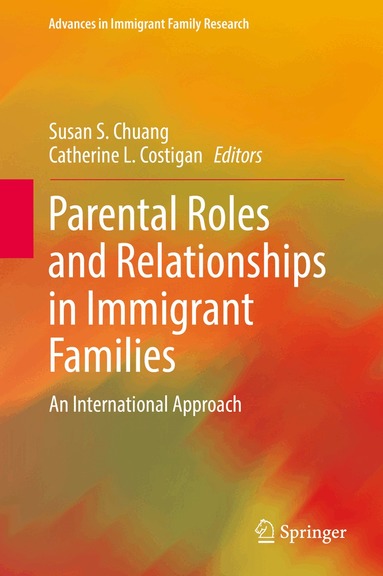 Susan S. Chuang, Catherine L. Costigan - Parental Roles and Relationships in Immigrant Families, Inbunden