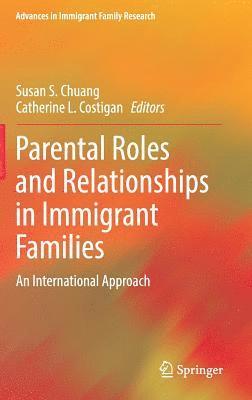 Parental Roles and Relationships in Immigrant Families 1