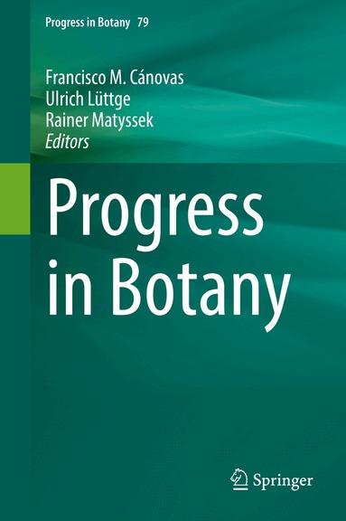 Francisco M. Cánovas, Ulrich Lüttge, Rainer Matyssek - Progress in Botany Vol. 79, Inbunden