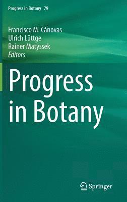 Francisco M. Cánovas, Ulrich Lüttge, Rainer Matyssek, Francisco M. Canovas, Ulrich Luttge - Progress in Botany Vol. 79, Inbunden
