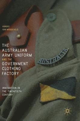 bokomslag The Australian Army Uniform and the Government Clothing Factory