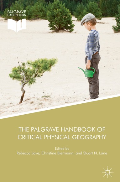 Rebecca Lave, Christine Biermann, Stuart N. Lane - Palgrave Handbook of Critical Physical Geography, Inbunden