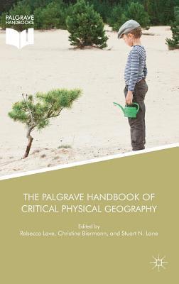 Rebecca Lave, Christine Biermann, Stuart N. Lane - Palgrave Handbook of Critical Physical Geography, Inbunden