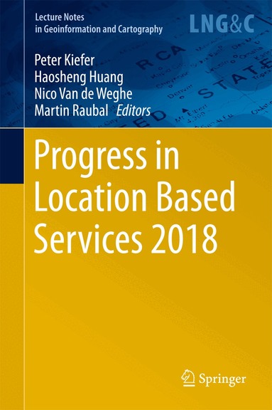 Peter Kiefer, Haosheng Huang, Nico Van de Weghe, Martin Raubal - Progress in Location Based Services 2018, Inbunden