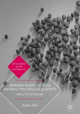 Bernard Shaw’s Fiction, Material Psychology, and Affect