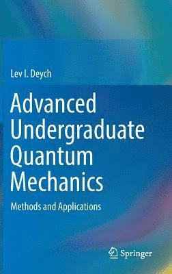 Advanced Undergraduate Quantum Mechanics 1