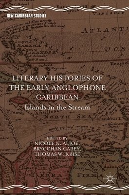 Literary Histories of the Early Anglophone Caribbean
