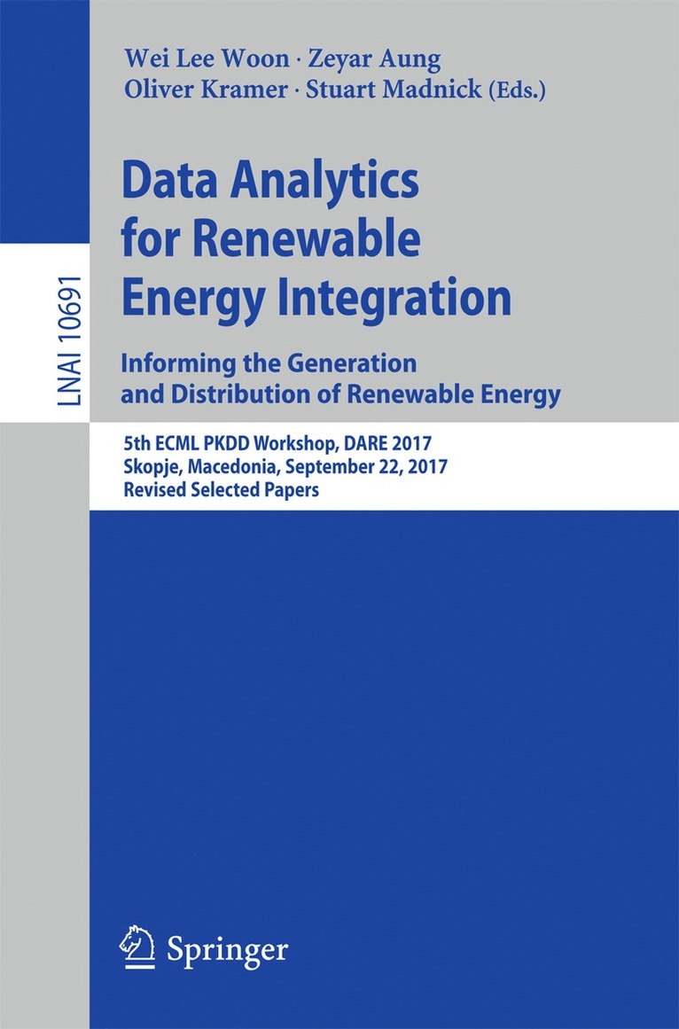 Wei Lee Woon, Zeyar Aung, Oliver Kramer, Stuart Madnick - Data Analytics for Renewable Energy Integration: Informing the Generation and Distribution of Renewable Energy, Häftad