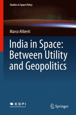 India in Space: Between Utility and Geopolitics 1