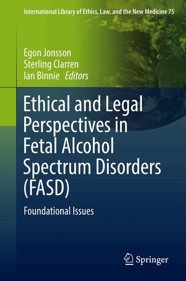 Egon Jonsson, Sterling Clarren, Ian Binnie - Ethical and Legal Perspectives in Fetal Alcohol Spectrum Disorders (FASD), Inbunden