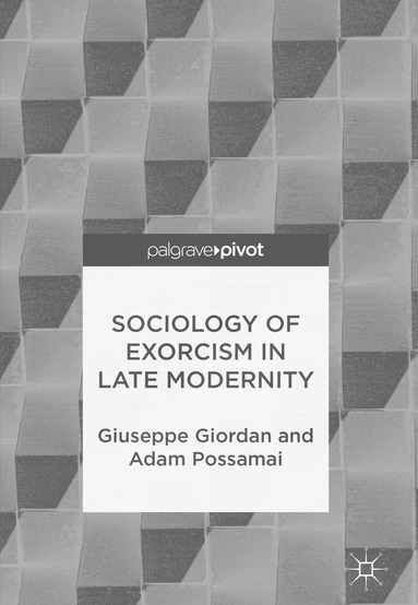 Giuseppe Giordan, Adam Possamai - Sociology of Exorcism in Late Modernity, Inbunden