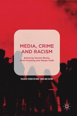 Monish Bhatia, Scott Poynting - Media, Crime and Racism, Inbunden