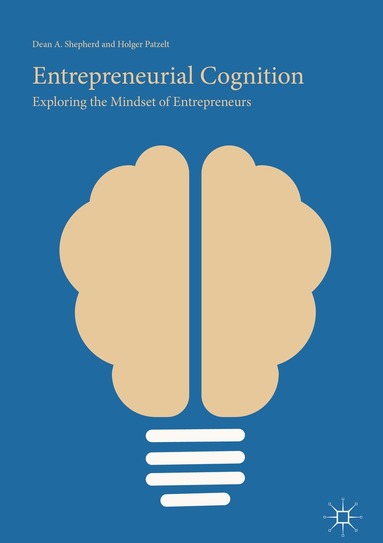 Dean A. Shepherd, Holger Patzelt - Entrepreneurial Cognition, Inbunden