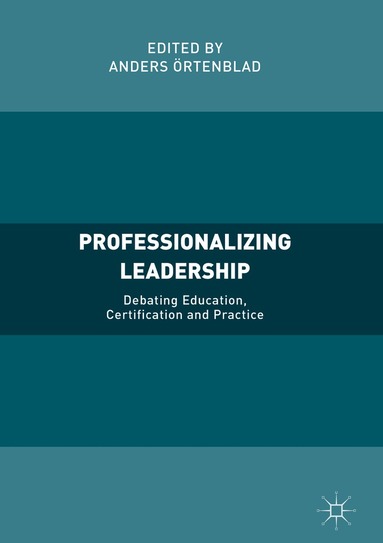 Anders Örtenblad - Professionalizing Leadership, Inbunden