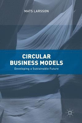Mats Larsson - Circular Business Models, Inbunden
