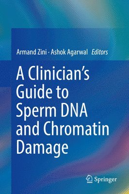 bokomslag A Clinician's Guide to Sperm DNA and Chromatin Damage