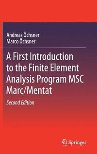 bokomslag A First Introduction to the Finite Element Analysis Program MSC Marc/Mentat