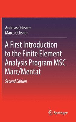 bokomslag A First Introduction to the Finite Element Analysis Program MSC Marc/Mentat