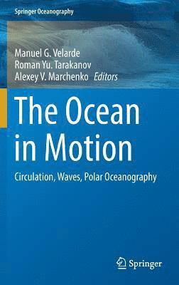 Manuel G. Velarde, Roman Yu. Tarakanov, Alexey V. Marchenko, Roman Yu Tarakanov - Ocean in Motion, Inbunden