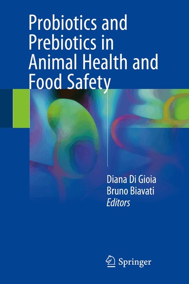 Diana Di Gioia, Bruno Biavati - Probiotics and Prebiotics in Animal Health and Food Safety, Inbunden