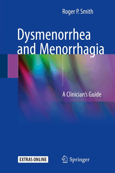 Roger P. Smith - Dysmenorrhea and Menorrhagia, Inbunden