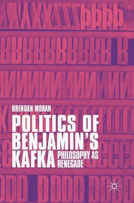 bokomslag Politics of Benjamins Kafka: Philosophy as Renegade