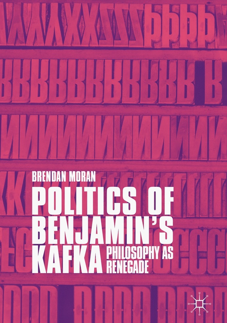 Politics of Benjamin’s Kafka: Philosophy as Renegade