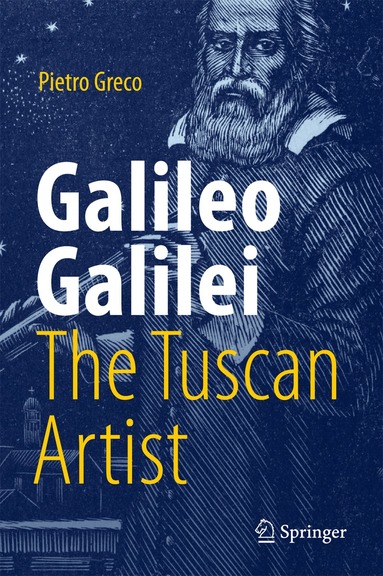 Pietro Greco - Galileo Galilei, The Tuscan Artist, Inbunden