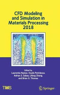 bokomslag CFD Modeling and Simulation in Materials Processing 2018