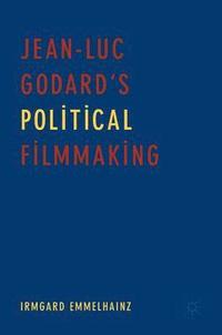 bokomslag Jean-Luc Godards Political Filmmaking