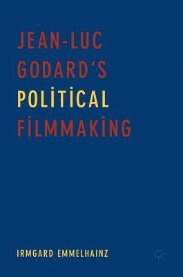 Jean-Luc Godards Political Filmmaking 1