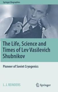bokomslag The Life, Science and Times of Lev Vasilevich Shubnikov