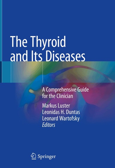 Markus Luster, Leonidas H. Duntas, Leonard Wartofsky - Thyroid and Its Diseases, Inbunden