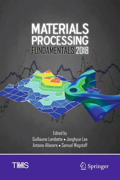 Guillaume Lambotte, Jonghyun Lee, Antoine Allanore, Samuel Wagstaff - Materials Processing Fundamentals 2018, Inbunden