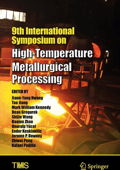 Jiann-Yang Hwang, Tao Jiang, Mark William Kennedy, Dean Gregurek, Shijie Wang, Baojun Zhao, Onuralp Yücel, Ender Keskinkilic, Jerome P Downey, Zhiwei Peng, Rafael. Padilla - 9th International Symposium on High-Temperature Metallurgical Processing, Inbunden