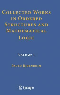 Paulo Ribenboim - Collected Works in Ordered Structures and Mathematical Logic, Inbunden