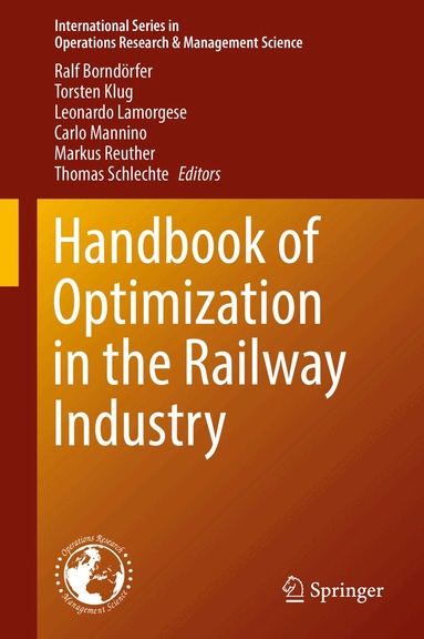Ralf Borndörfer, Torsten Klug, Leonardo Lamorgese, Carlo Mannino, Markus Reuther, Thomas Schlechte - Handbook of Optimization in the Railway Industry, Inbunden