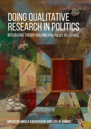Angela Kachuyevski, Lisa M. Samuel - Doing Qualitative Research in Politics, Inbunden