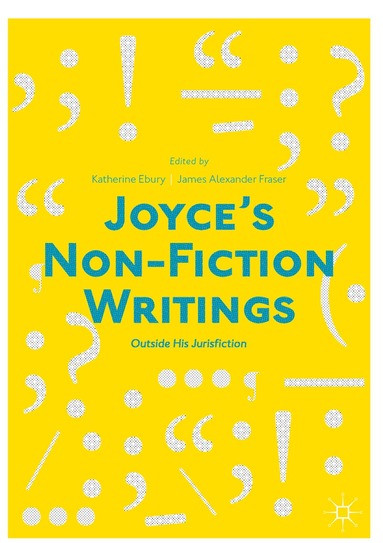 Katherine Ebury, James Alexander Fraser - Joyce’s Non-Fiction Writings, Inbunden