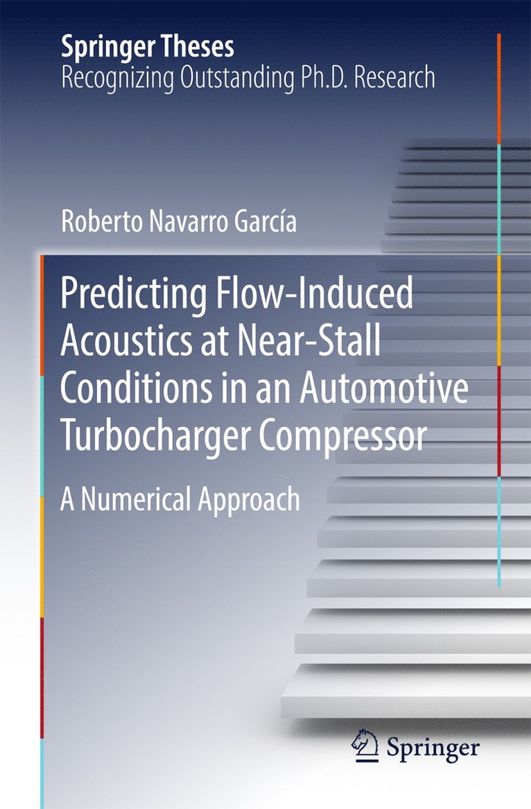 Roberto Navarro García - Predicting Flow-Induced Acoustics at Near-Stall Conditions in an Automotive Turbocharger Compressor, Inbunden