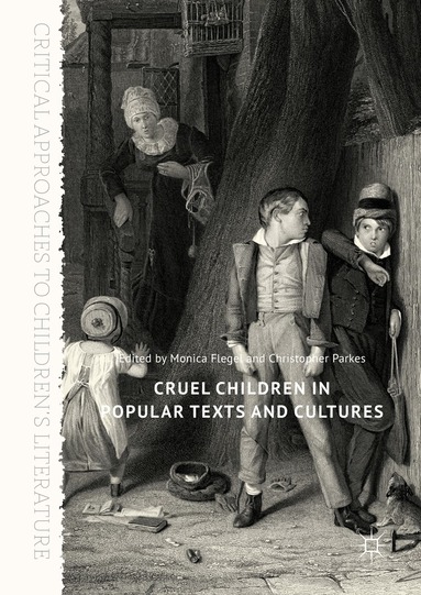 Monica Flegel, Christopher Parkes - Cruel Children in Popular Texts and Cultures, Inbunden
