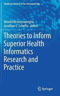 bokomslag Theories to Inform Superior Health Informatics Research and Practice
