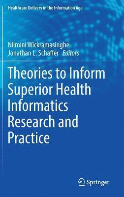 Theories to Inform Superior Health Informatics Research and Practice 1