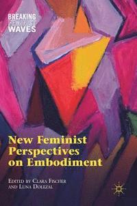 bokomslag New Feminist Perspectives on Embodiment