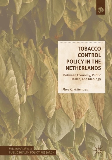 Marc C. Willemsen - Tobacco Control Policy in the Netherlands, Inbunden