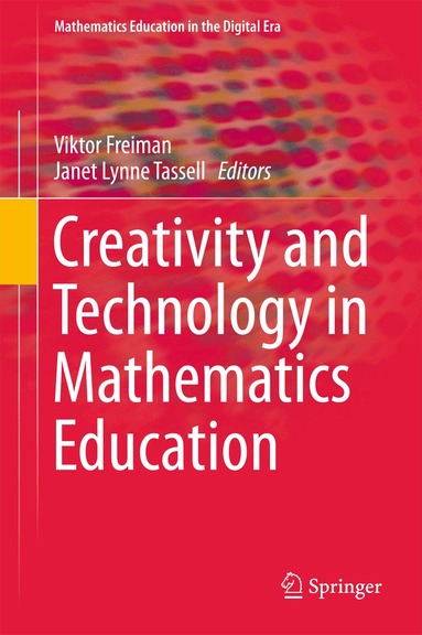 Viktor Freiman, Janet Lynne Tassell - Creativity and Technology in Mathematics Education, Inbunden