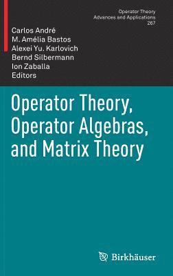 Operator Theory, Operator Algebras, and Matrix Theory 1