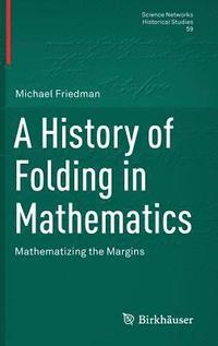 bokomslag A History of Folding in Mathematics