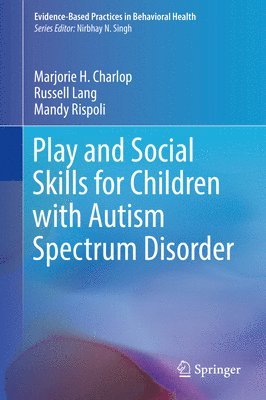 Marjorie H. Charlop, Russell Lang, Mandy Rispoli - Play and Social Skills for Children with Autism Spectrum Disorder, Inbunden